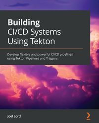 Produktbild: Building CI/CD Systems Using Tekton