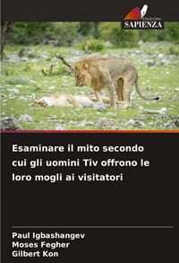 Produktbild: Esaminare il mito secondo cui gli uomini Tiv offrono le loro mogli ai visitatori
