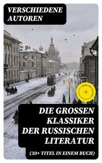 Produktbild: Die gro&szlig;en Klassiker der russischen Literatur (30+ Titel in einem Buch)
