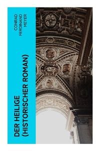 Bild vom Artikel Der Heilige (Historischer Roman) vom Autor Conrad Ferdinand Meyer
