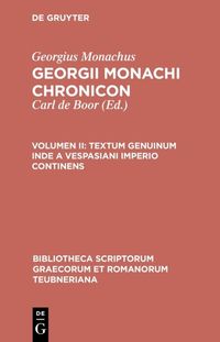Produktbild: Georgius Monachus: Georgii Monachi chronicon / Textum genuinum inde a Vespasiani imperio continens