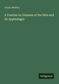 Produktbild: A Treatise on Diseases of the Skin and its Appendages