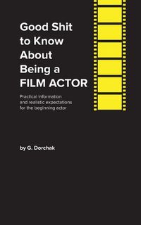 Produktbild: Good Shit to Know About Being a Film Actor