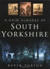 Produktbild: Turton, K: A Grim Almanac of South Yorkshire