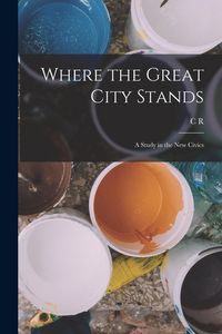 Produktbild: Where the Great City Stands; a Study in the new Civics