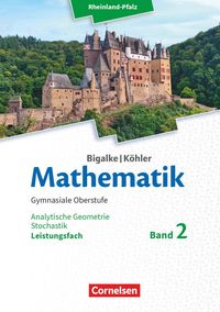 Mathematik Sekundarstufe II Leistungsfach Band 2 - Analytische Geometrie, Stochastik - Rheinland-Pfalz. Schülerbuch. Anton Bigalke