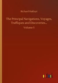 Produktbild: The Principal Navigations, Voyages, Traffiques and Discoveries...