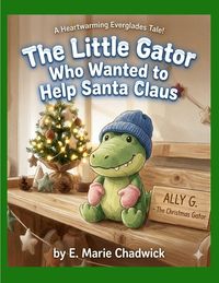 Produktbild: The Little Gator Who Wanted To Help Santa Claus