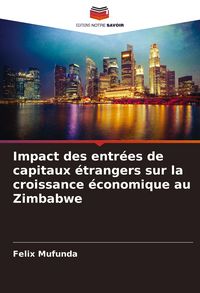 Produktbild: Impact des entr&eacute;es de capitaux &eacute;trangers sur la croissance &eacute;conomique au Zimbabwe