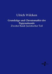 Produktbild: Grundz&uuml;ge und Chrestomathie der Papyruskunde