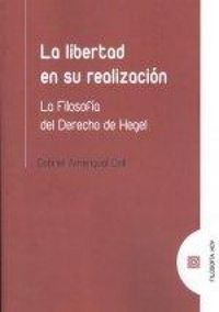 Produktbild: La libertad en su realizaci&oacute;n : la filosof&iacute;a del derecho de Hegel