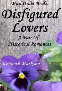 Produktbild: Mail Order Bride: Disfigured Lovers: A Pair Of Historical Romances (Redeemed Mail Order Brides Western Victorian Romance Pair, #9)