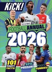 Produktbild: Kick Annual 2026: The Best Boredom Buster for Footy Fans Aged 5-12 Years - Packed with Football Legends, Puzzles, Games and More!