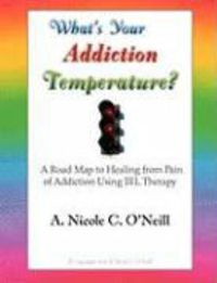 Produktbild: What's Your Addiction Temperature? a Road Map to Healing from Pain of Addiction Using Tel Therapy
