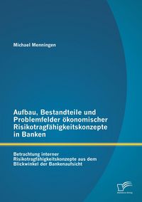 Produktbild: Aufbau, Bestandteile und Problemfelder &ouml;konomischer Risikotragf&auml;higkeitskonzepte
