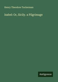 Produktbild: Isabel: Or, Sicily. a Pilgrimage