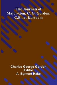 Produktbild: The Journals Of Major-Gen. C. G. Gordon, C.B., At Kartoum