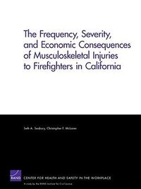 Produktbild: The Frequency, Severity, and Economic Consequences of Musculoskeletal Injuries to Firefighters in California