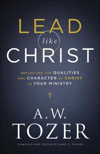 Produktbild: Lead like Christ - Reflecting the Qualities and Character of Christ in Your Ministry