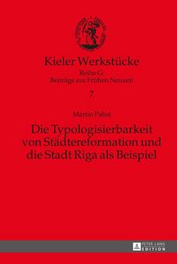 Produktbild: Die Typologisierbarkeit von Staedtereformation und die Stadt Riga als Beispiel