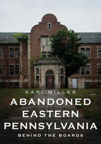 Produktbild: Abandoned Eastern Pennsylvania: Behind the Boards