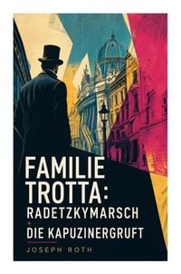 Produktbild: Familie Trotta: Radetzkymarsch + Die Kapuzinergruft