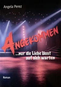 Produktbild: ANGEKOMMEN ...nur die Liebe l&auml;sst auf sich warten
