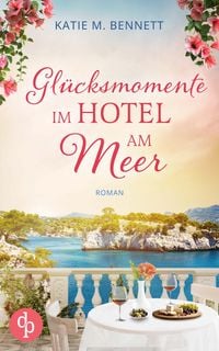 Produktbild: Gl&uuml;cksmomente im Hotel am Meer | Wholesome Feel Good Liebesroman