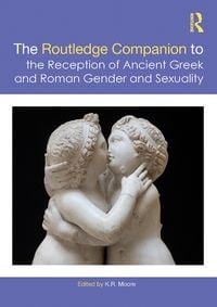 Produktbild: The Routledge Companion to the Reception of Ancient Greek and Roman Gender and Sexuality