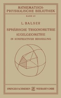 Produktbild: Sph&auml;rische Trigonometrie Kugelgeometrie in Konstruktiver Behandlung