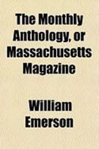 Produktbild: The Monthly Anthology, or Massachusetts Magazine