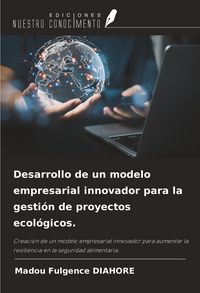 Produktbild: Desarrollo de un modelo empresarial innovador para la gesti&oacute;n de proyectos ecol&oacute;gicos.