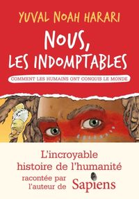 Produktbild: Nous, les indomptables : comment les humains ont conquis le monde