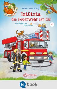 Produktbild: Der kleine Fuchs liest vor. Tat&uuml;tata, die Feuerwehr ist da!