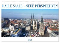 Produktbild: HALLE SAALE - NEUE PERSPEKTIVEN (Wandkalender 2027 DIN A2 quer), CALVENDO Monatskalender