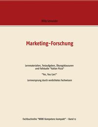 Bild vom Artikel Marketing-Forschung - Lernmaterialien, Testaufgaben, Übungsklausuren und Fallstudie "Italian Pizza" vom Autor Willy Schneider