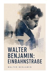 Produktbild: Walter Benjamin: Einbahnstra&szlig;e