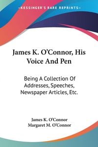 Produktbild: James K. O'Connor, His Voice And Pen