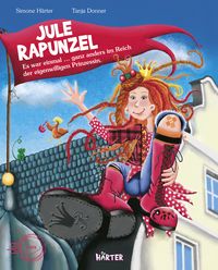 Produktbild: Jule Rapunzel - Es war einmal ... ganz anders im Reich der eigenwilligen Prinzessin.