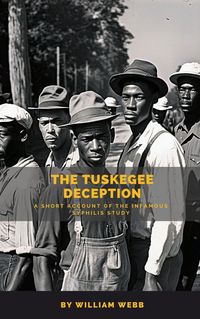 Produktbild: The Tuskegee Deception: A Short Account of the Infamous Syphilis Study