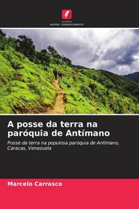 Produktbild: A posse da terra na par&oacute;quia de Ant&iacute;mano
