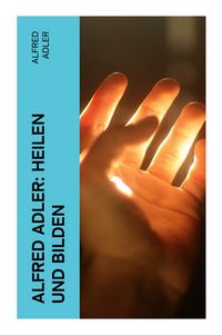 Produktbild: Alfred Adler: Heilen und Bilden