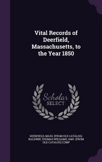 Produktbild: Vital Records of Deerfield, Massachusetts, to the Year 1850