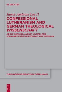 Produktbild: Confessional Lutheranism and German Theological Wissenschaft