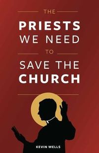 Produktbild: The Priests We Need to Save the Church