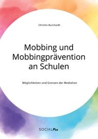Produktbild: Mobbing und Mobbingpr&auml;vention an Schulen. M&ouml;glichkeiten und Grenzen der Mediation