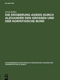 Produktbild: Die Eroberung Asiens durch Alexander den Grossen und der korinthische Bund