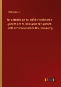 Produktbild: Zur Chronologie der auf die fr&auml;nkischen Synoden des hl. Bonifatius bez&uuml;glichen Briefe der bonifazischen Briefsammlung