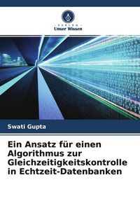 Produktbild: Ein Ansatz f&uuml;r einen Algorithmus zur Gleichzeitigkeitskontrolle in Echtzeit-Datenbanken