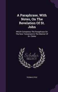 Produktbild: A Paraphrase, With Notes, On The Revelation Of St. John